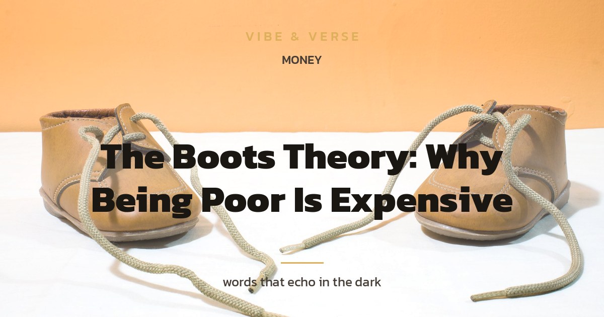 The Boots Theory: Why Being Poor Is Expensive