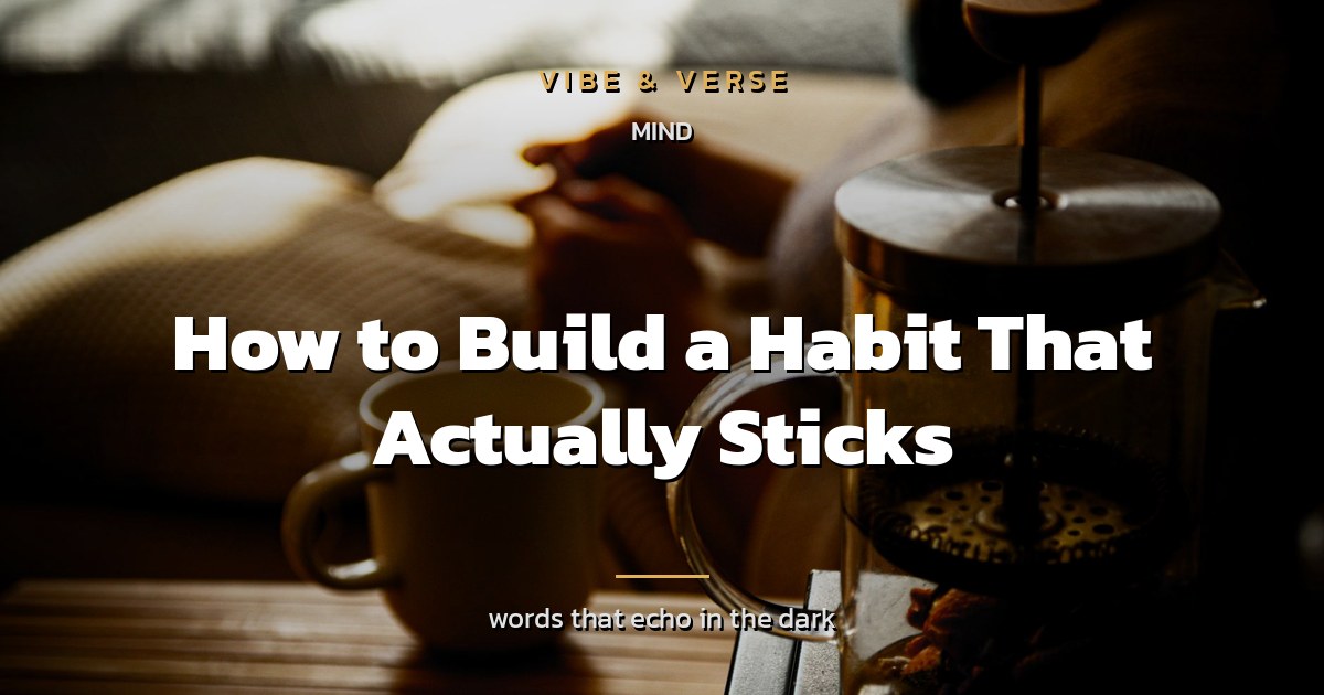 How to Build a Habit That Actually Sticks