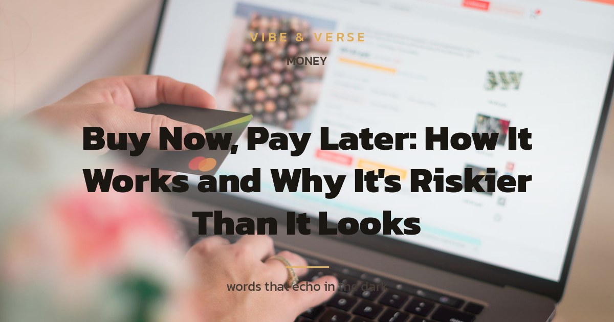 Buy Now, Pay Later: How It Works and Why It's Riskier Than It Looks