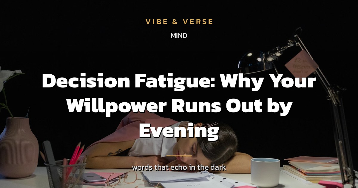 Decision Fatigue: Why Your Willpower Runs Out by Evening