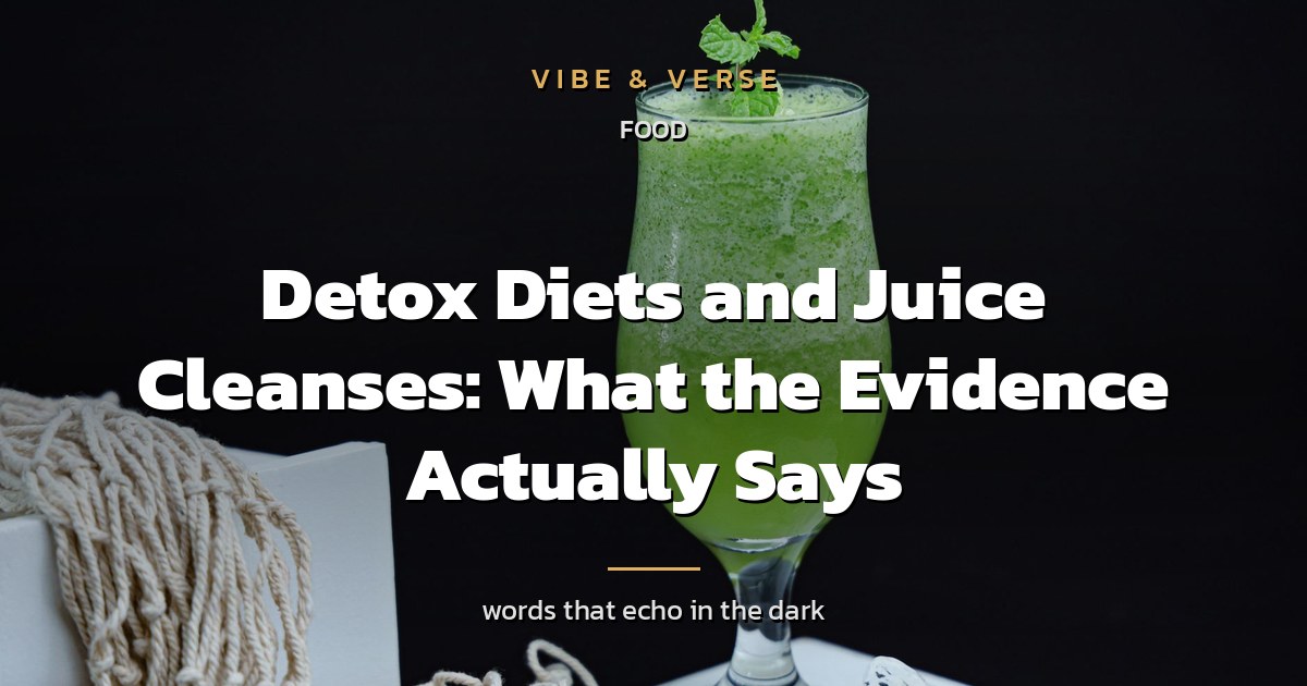 Detox Diets and Juice Cleanses: What the Evidence Actually Says