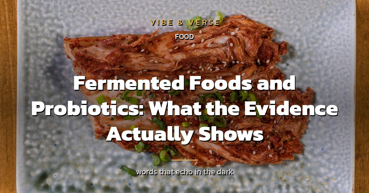 Fermented Foods and Probiotics: What the Evidence Actually Shows