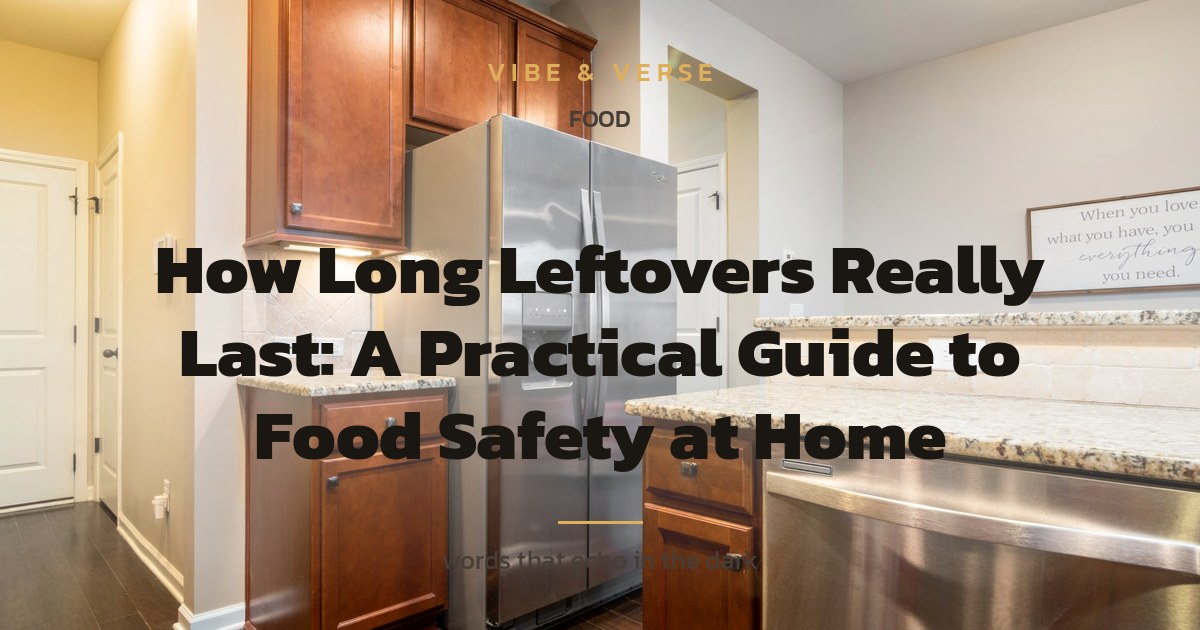 How Long Leftovers Really Last: A Practical Guide to Food Safety at Home