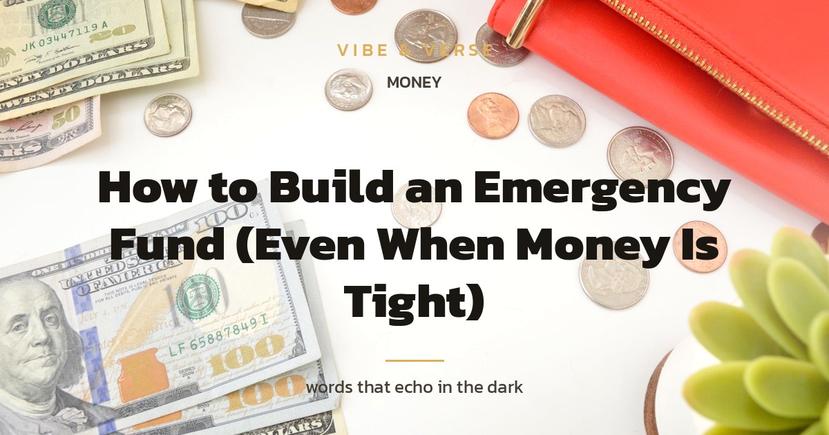How to Build an Emergency Fund (Even When Money Is Tight)