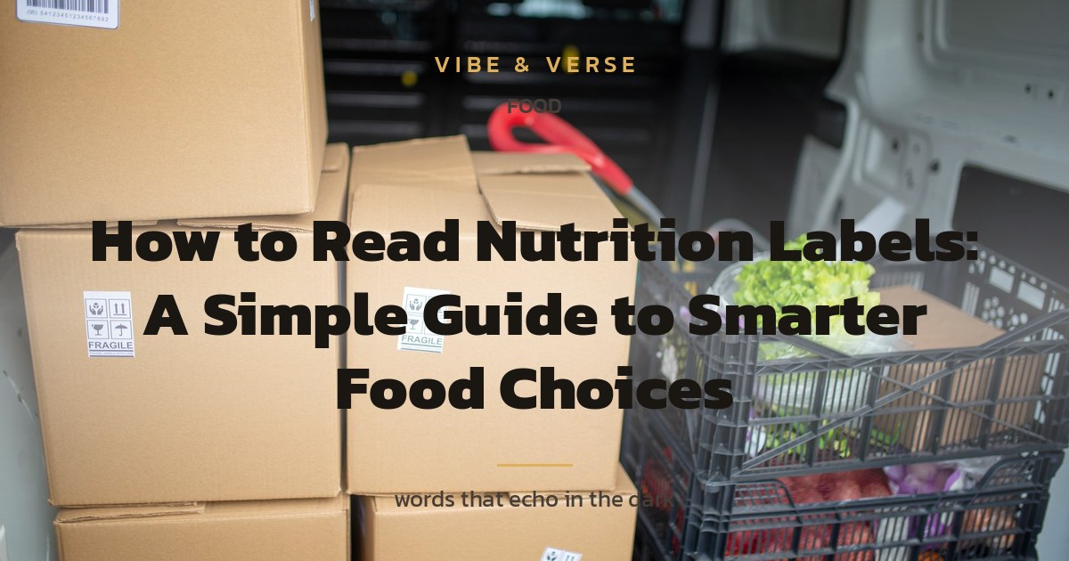 How to Read Nutrition Labels: A Simple Guide to Smarter Food Choices