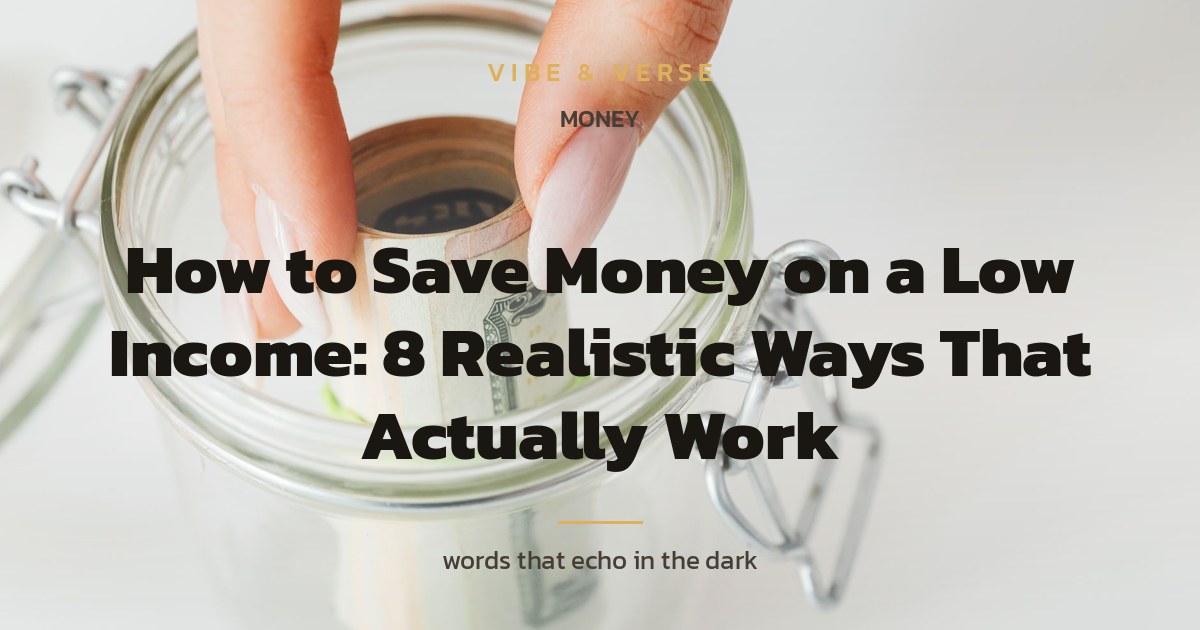 How to Save Money on a Low Income: 8 Realistic Ways That Actually Work