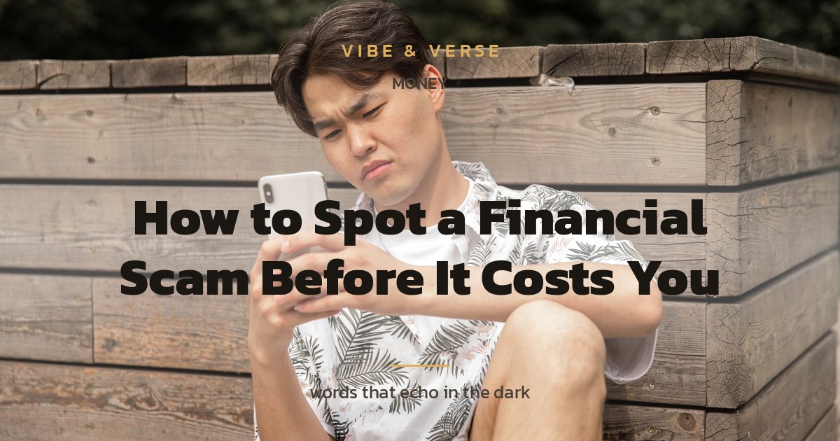 How to Spot a Financial Scam Before It Costs You