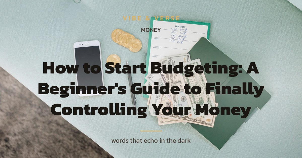 How to Start Budgeting: A Beginner's Guide to Finally Controlling Your Money