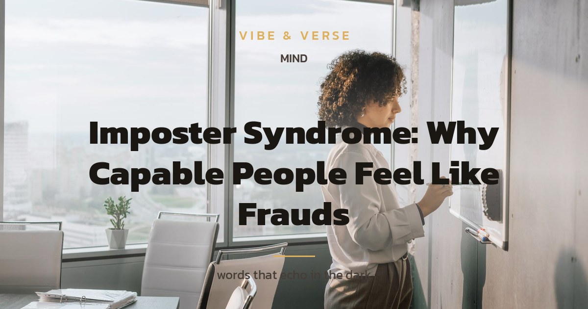 Imposter Syndrome: Why Capable People Feel Like Frauds