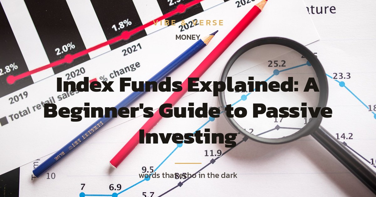 Index Funds Explained: A Beginner's Guide to Passive Investing