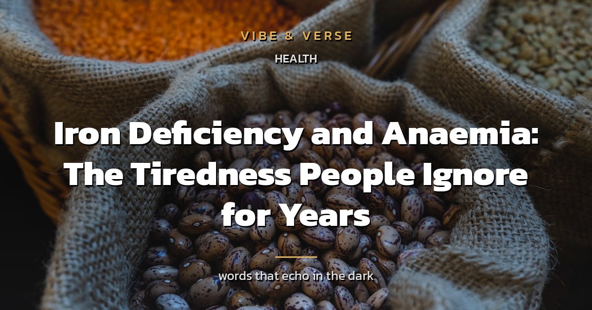 Iron Deficiency and Anaemia: The Tiredness People Ignore for Years
