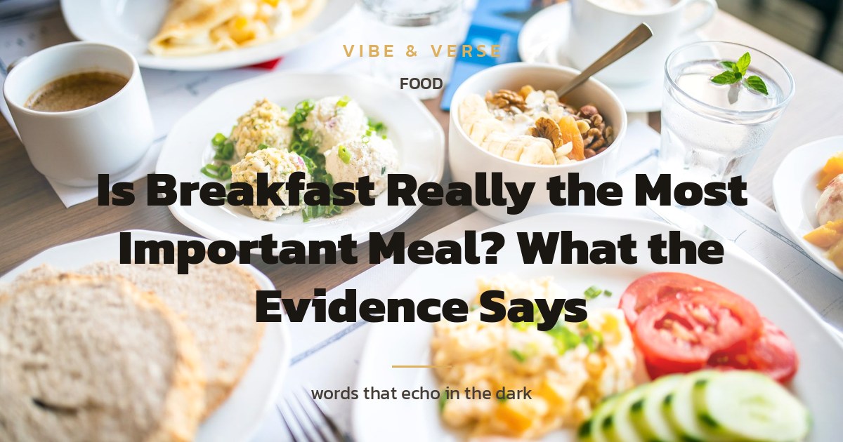 Is Breakfast Really the Most Important Meal? What the Evidence Says