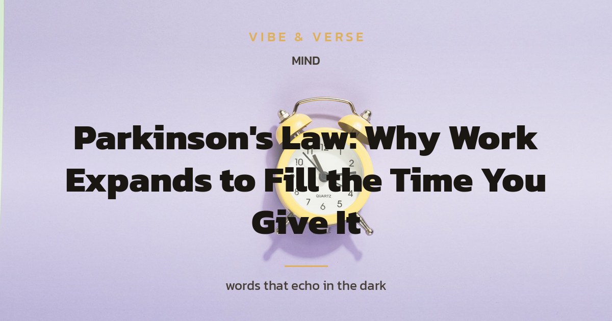 Parkinson's Law: Why Work Expands to Fill the Time You Give It