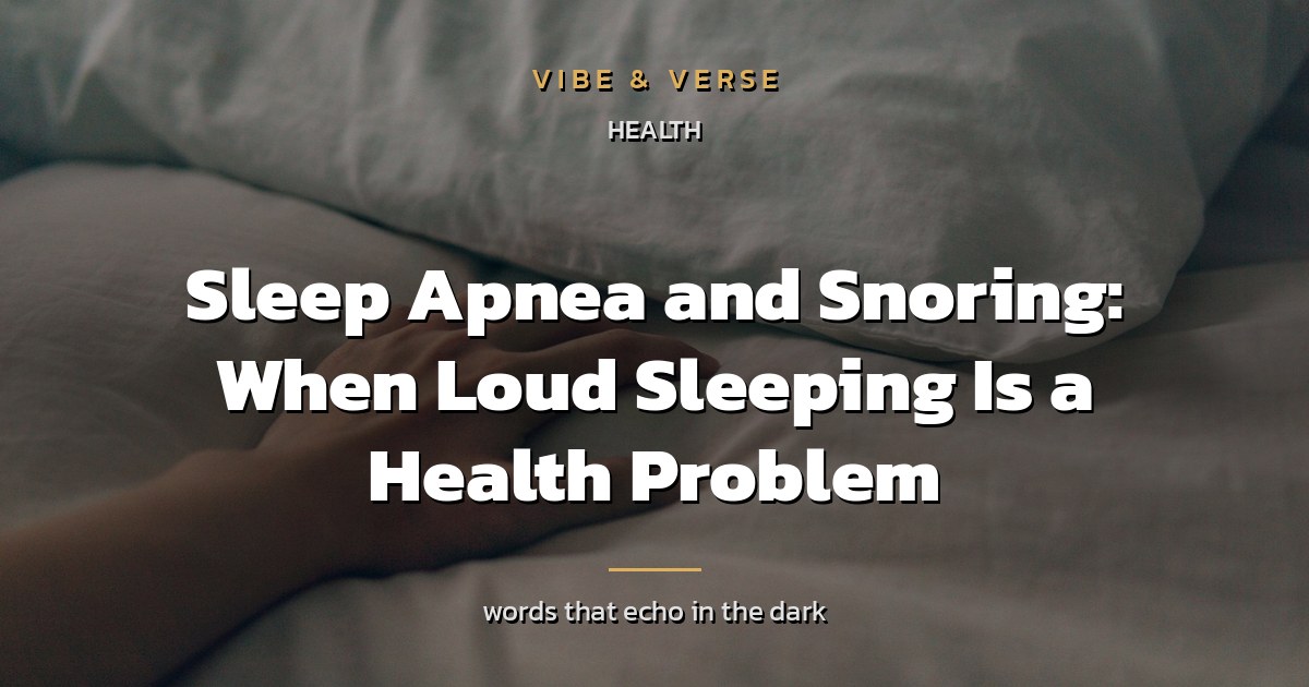 Sleep Apnea and Snoring: When Loud Sleeping Is a Health Problem