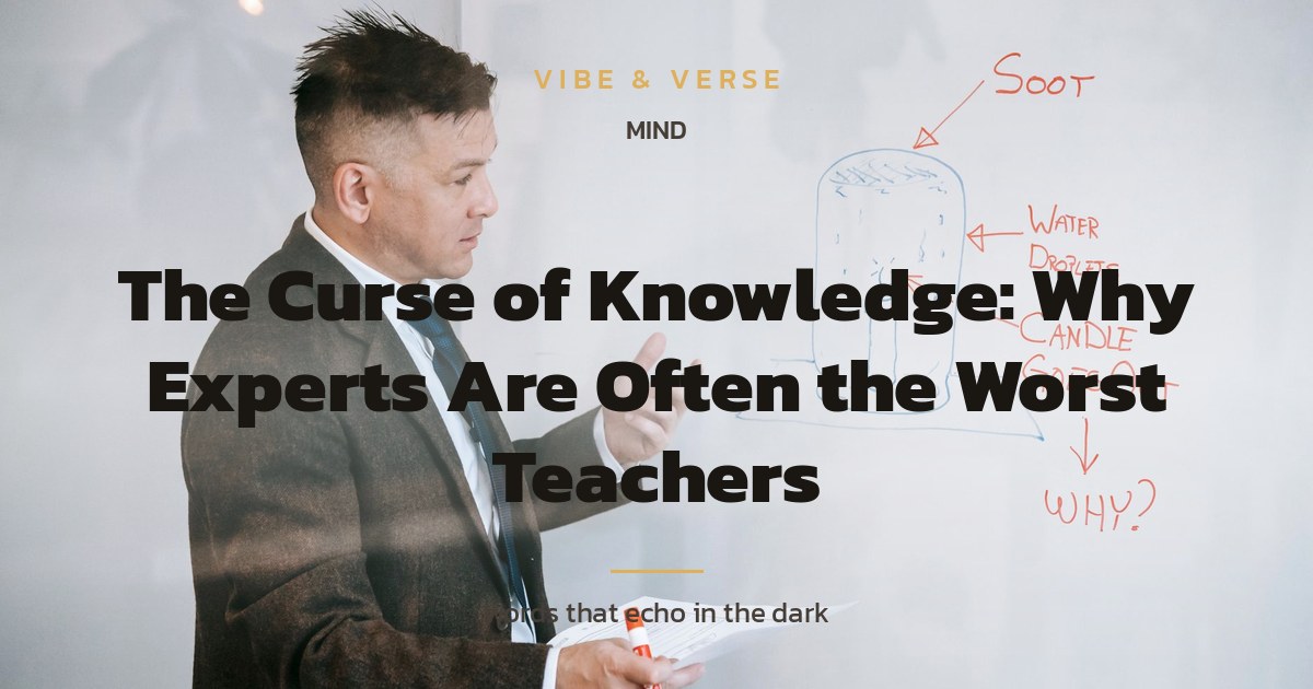 The Curse of Knowledge: Why Experts Are Often the Worst Teachers