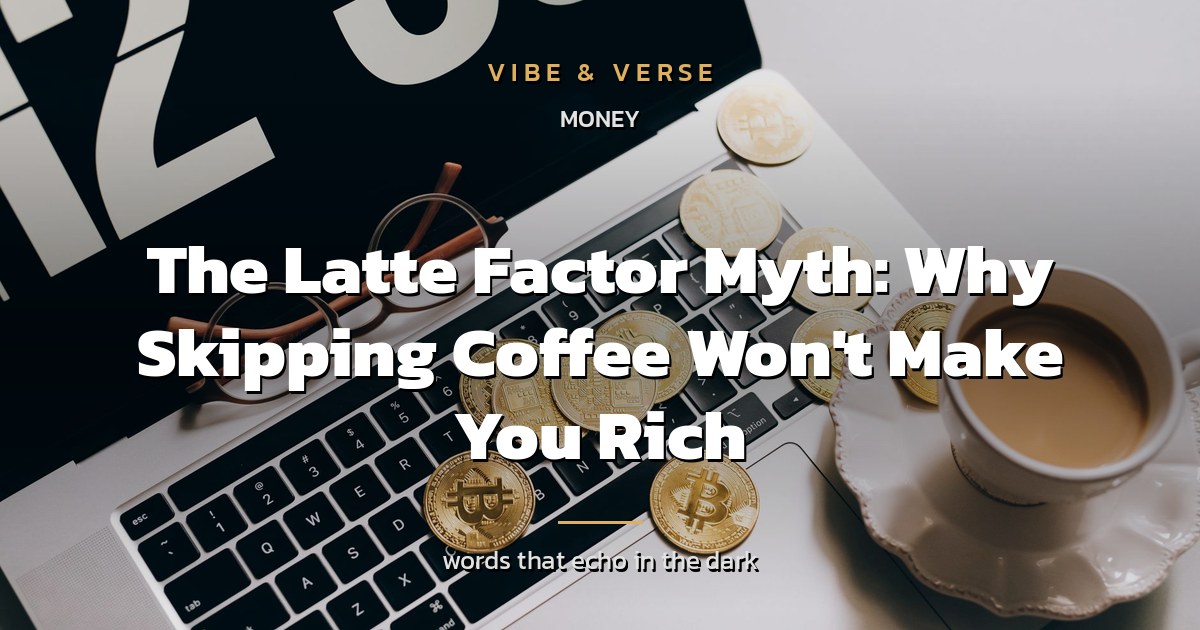 The Latte Factor Myth: Why Skipping Coffee Won't Make You Rich