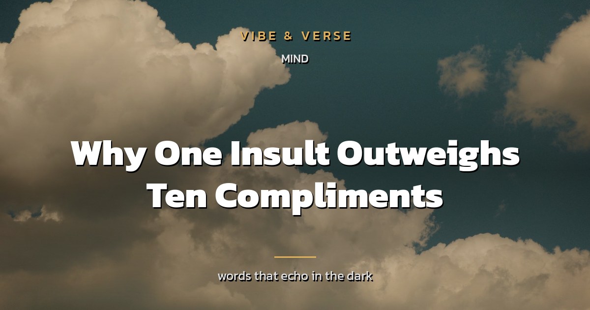 Why One Insult Outweighs Ten Compliments