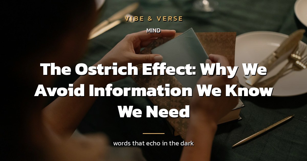 The Ostrich Effect: Why We Avoid Information We Know We Need