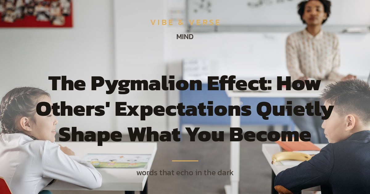 The Pygmalion Effect: How Others' Expectations Quietly Shape What You Become