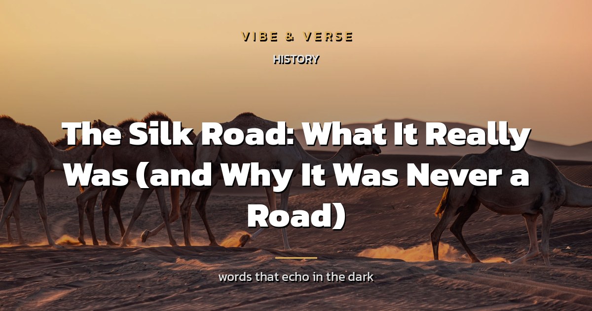 The Silk Road: What It Really Was (and Why It Was Never a Road)