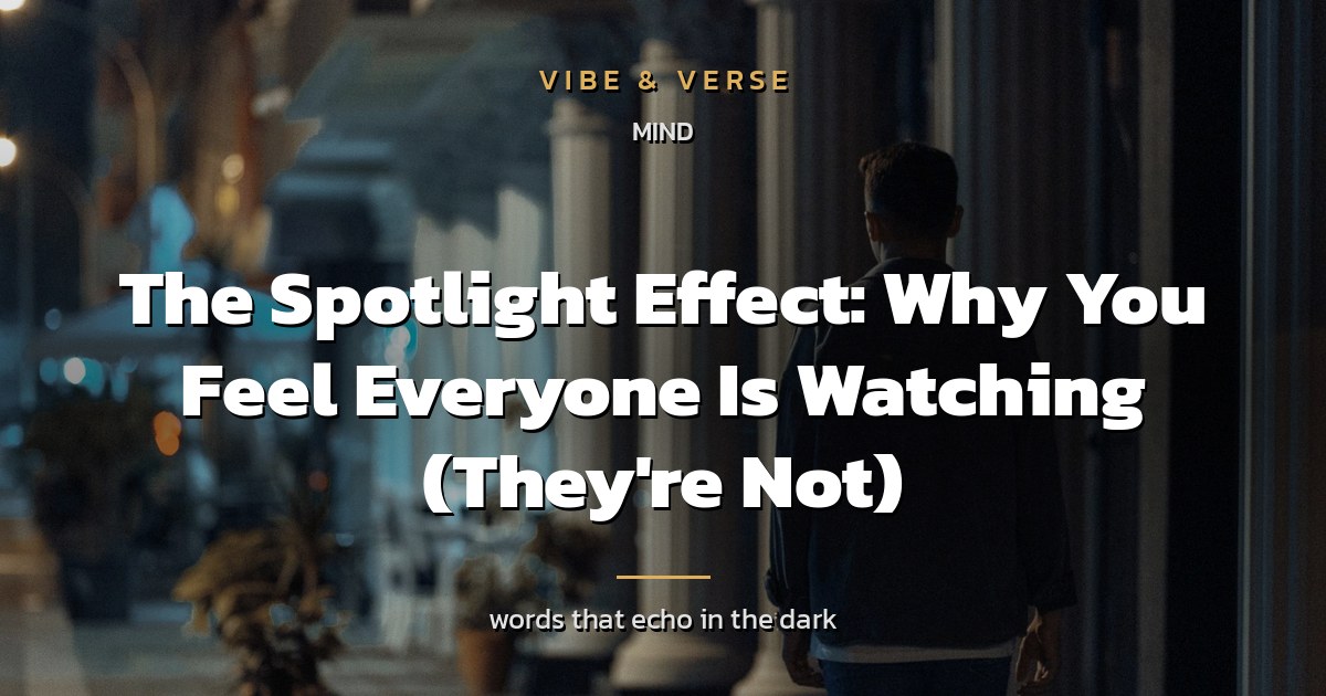 The Spotlight Effect: Why You Feel Everyone Is Watching (They're Not)