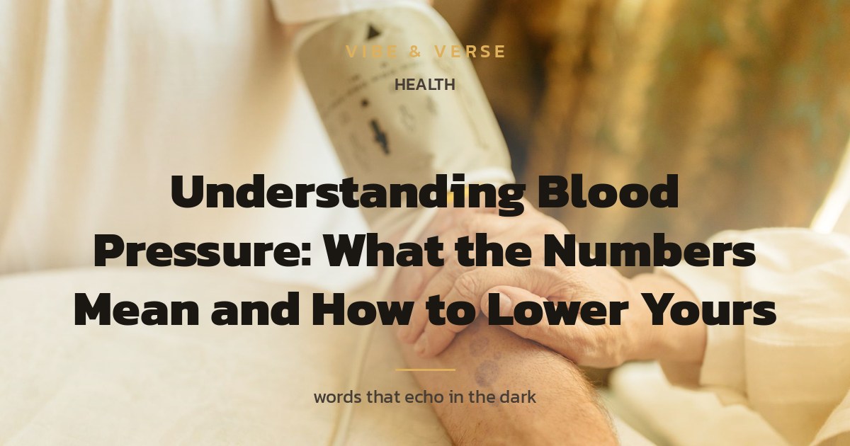 Understanding Blood Pressure: What the Numbers Mean and How to Lower Yours
