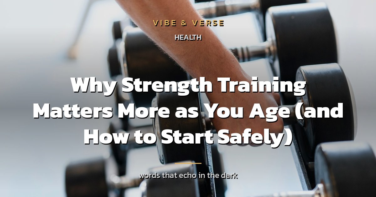 Why Strength Training Matters More as You Age (and How to Start Safely)