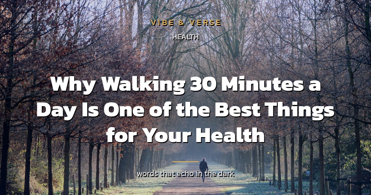 Why Walking 30 Minutes a Day Is One of the Best Things for Your Health